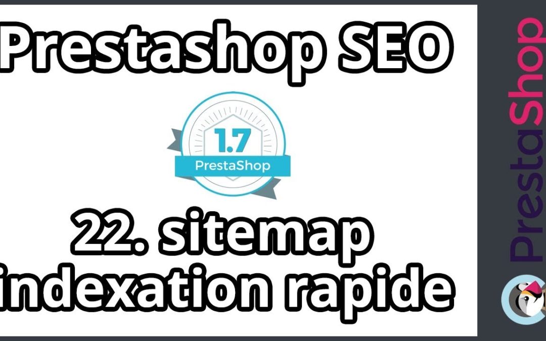 Tuto Prestashop 1.7 – SEO – Sitemap compatible (ép. 22)