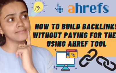 How to build backlinks without paying for them using ahref tool