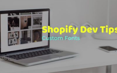 Shopify Dev Tips: Add Custom Fonts