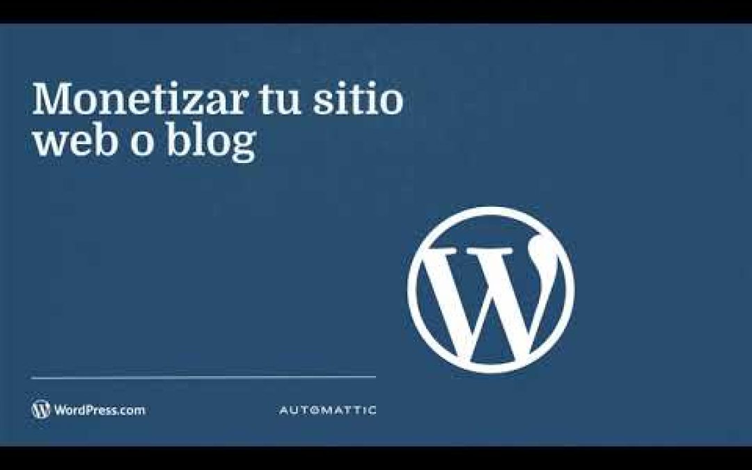 WordPress.com Webinars: Monetizar tu sitio – Julio2021