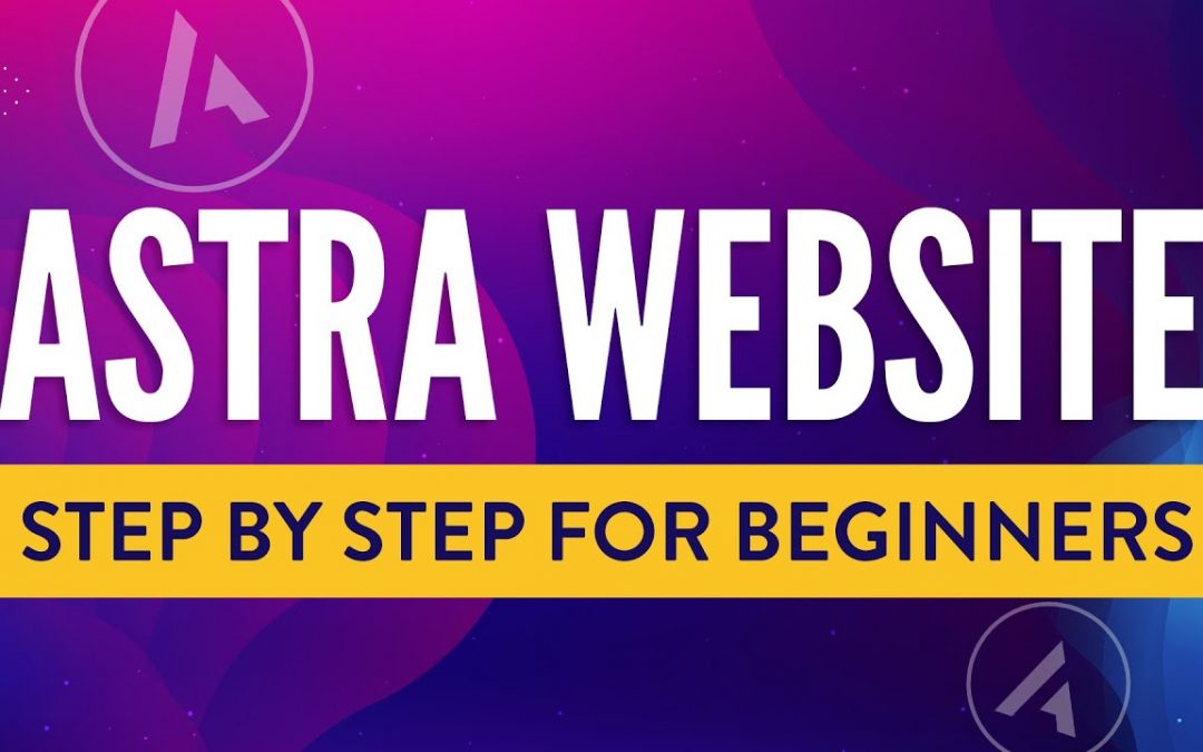 Astra Tutorial for Beginners | The Easiest Way to Make a WordPress Website