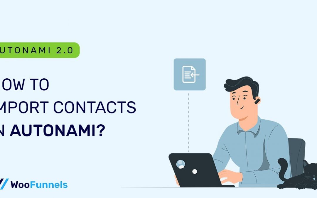 How to Import Contacts into Autonami (from CSV, WordPress & WooCommerce)