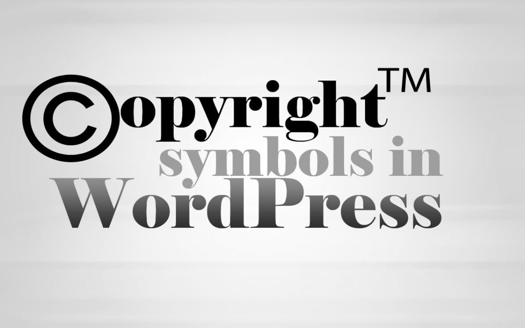 Add Copyright & Trademark symbols in WordPress