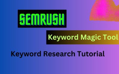 SEMrush Keyword Magic Tool Tutorial: How to Find the Best Keywords