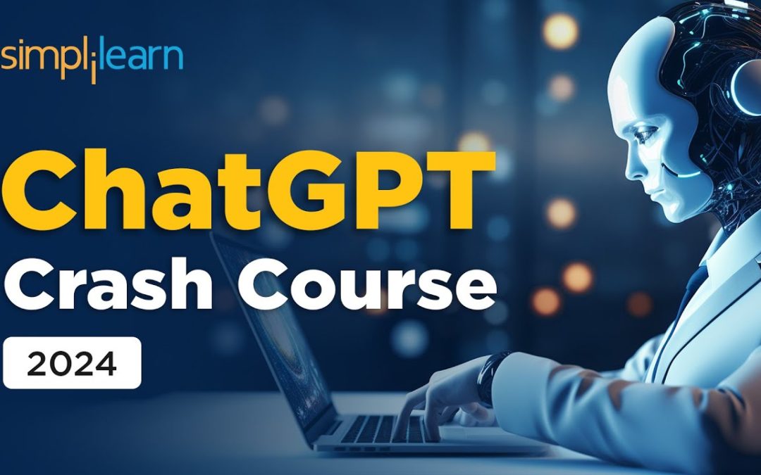ChatGPT Crash Course 2024 | Complete ChatGPT Course For Beginners | ChatGPT Tutorial | Simplilearn